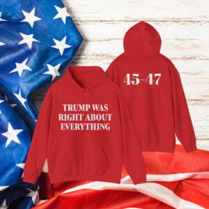 Donald Trump Was Right About Everything Sweatshirt