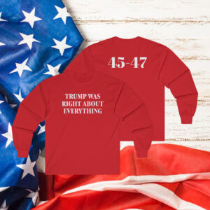 Donald Trump Was Right About Everything Sweatshirt