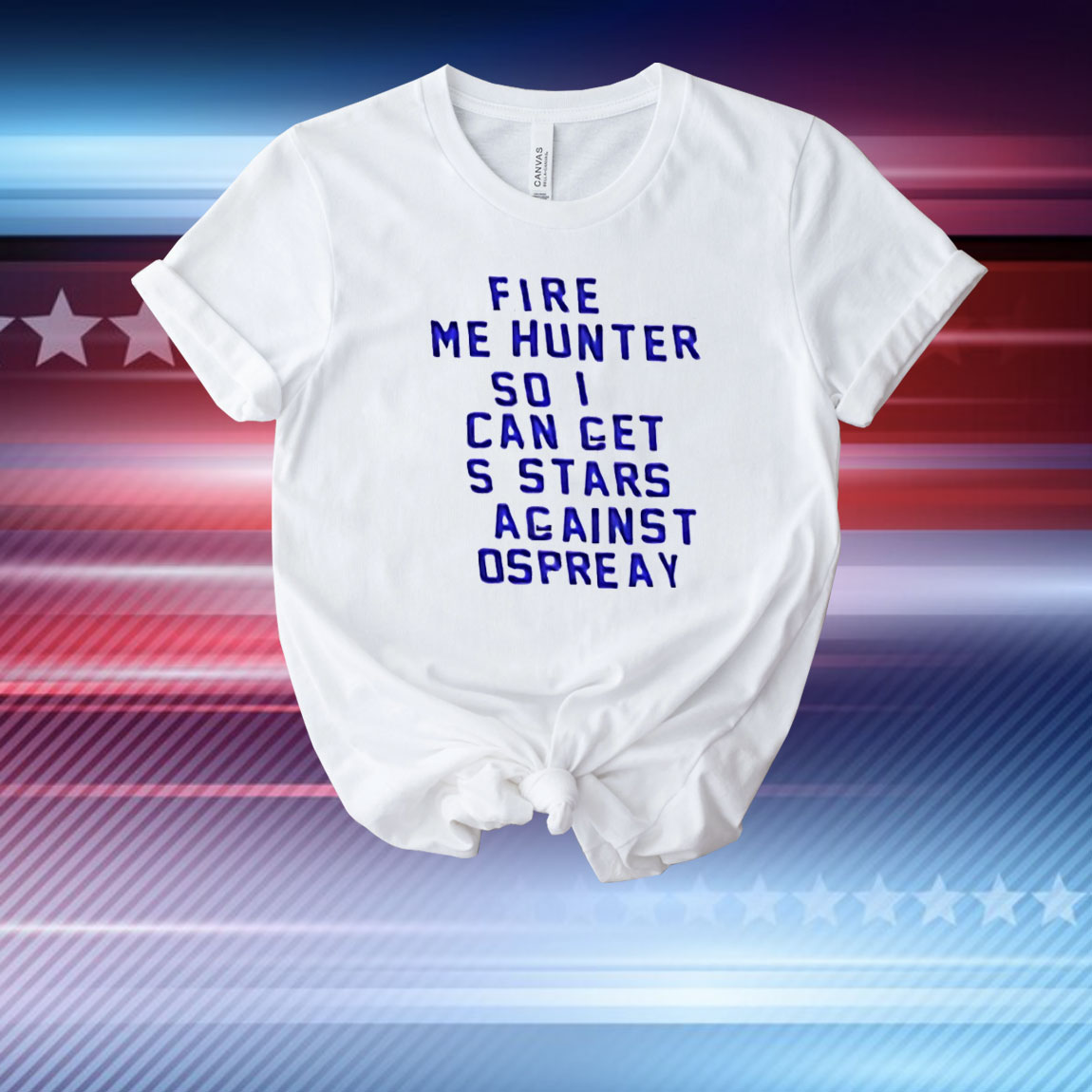 Fire me hunter so I can get s stars against ospreay T-Shirt