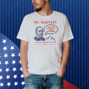 Funny Mt McKinley Thank You President Trump 2025 Shirt