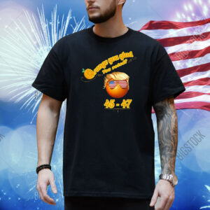 Funny Orange You Glad You Voted? Trump 45-47 Shirt