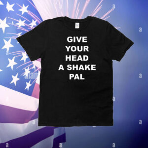 Give your head a shake pal T-Shirt