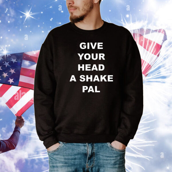 Give your head a shake pal T-Shirt