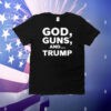 God, Guns And Trump T-Shirt