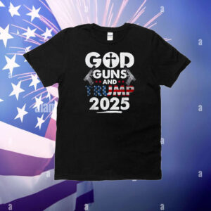 God Guns and Trump 2025 USA American Flag T-Shirt