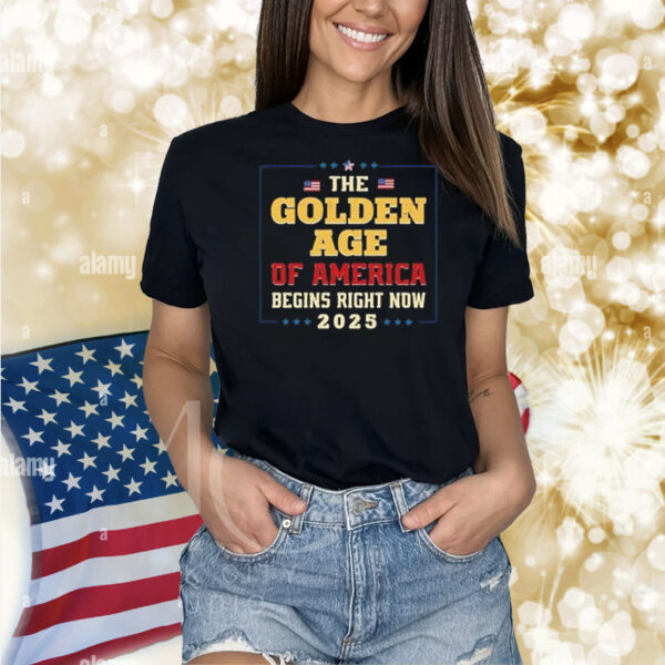 Golden Age of America Begins Right Now Trump Inauguration 2025 Shirt