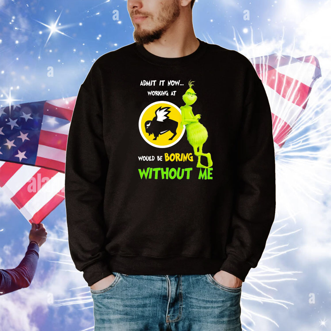 Grinch admit it now working at Buffalo Wild Wings would be boring without me T-Shirt