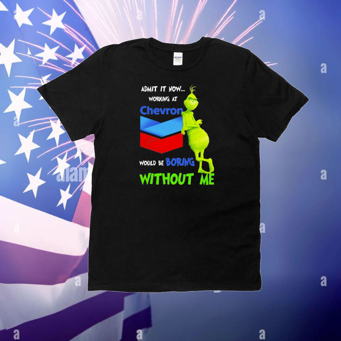 Grinch admit it now working at Chevron would be boring without me T-Shirt