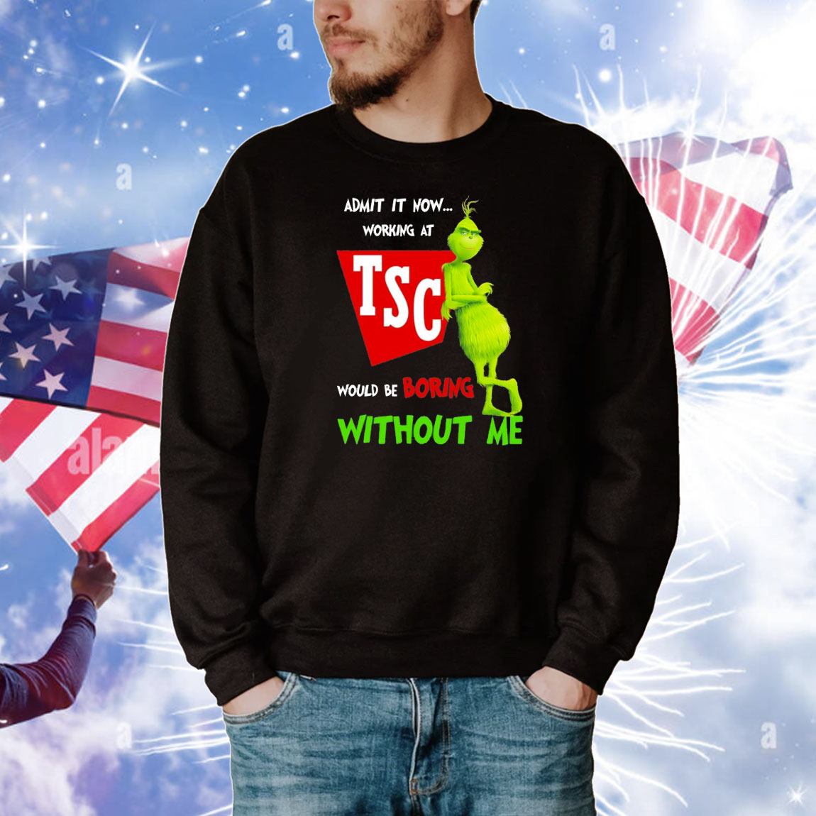 Grinch admit it now working at Tractor Supply would be boring without me T-Shirt