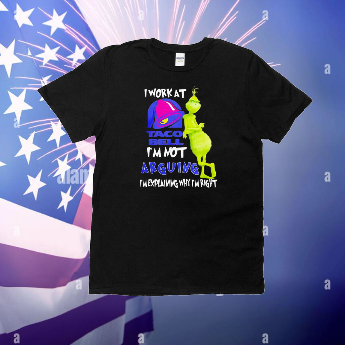 Grinch i work at taco bell i’m not arguing im explaining why I’m right T-Shirt