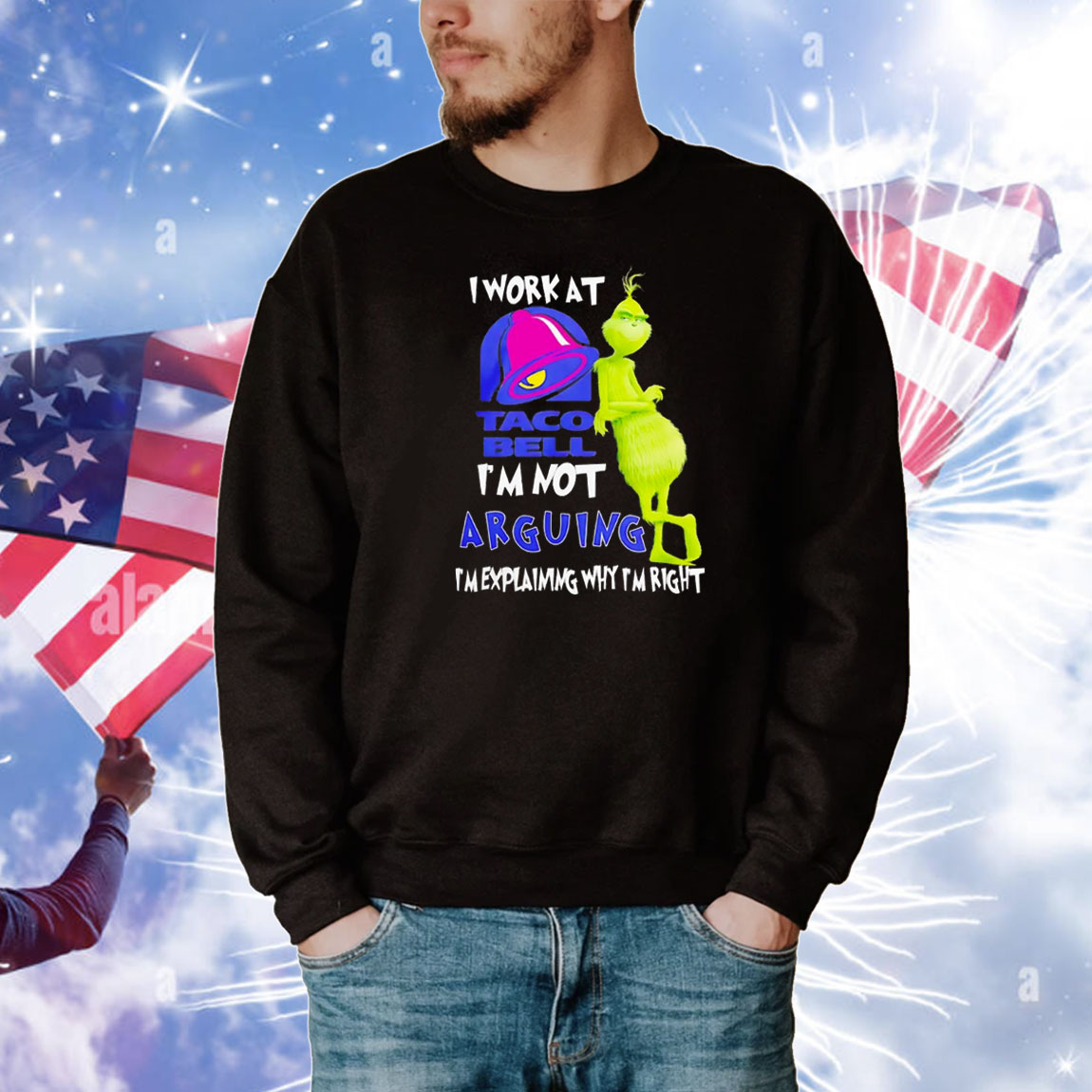 Grinch i work at taco bell i’m not arguing im explaining why I’m right T-Shirt