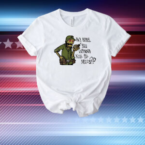 Hey baby you wanna kill all nazis T-Shirt