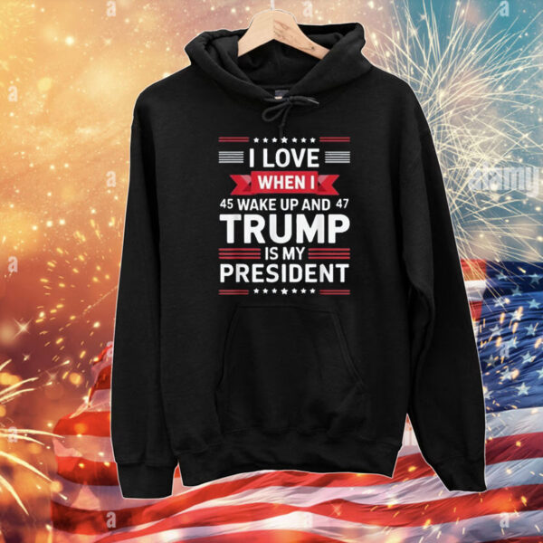 I Love When I Wake Up in the Morning Donald Trump President T-Shirt