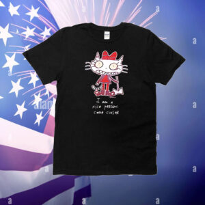 I am a nice person come closer T-Shirt