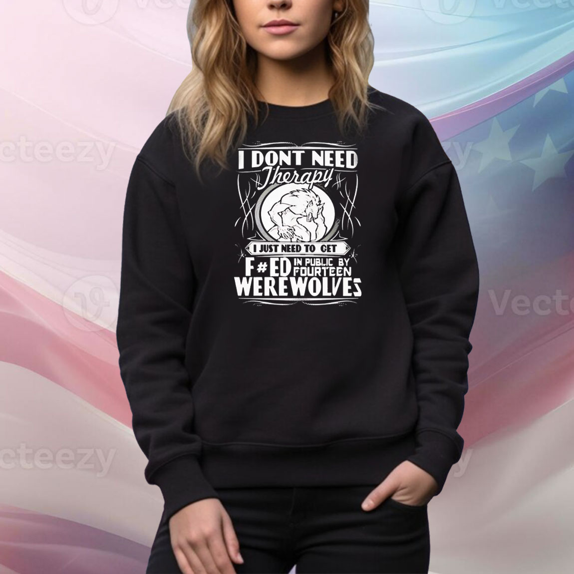 I don’t need therapy I just need to fucked in public by fourteen werewolves Tee Shirt
