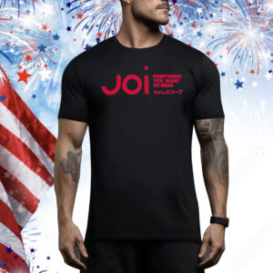 Joi everything you want to hear Tee Shirt