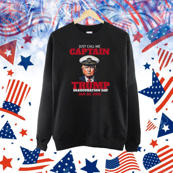 Just Call Me Captain Trump Inauguration Day Jan 20, 2025 Shirt