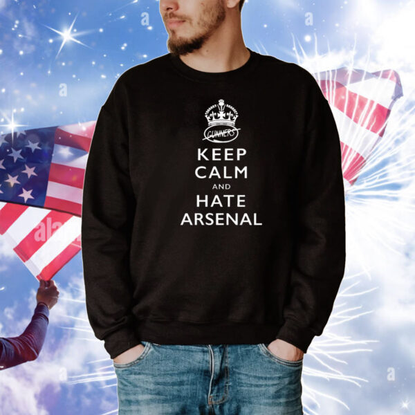 Keep calm and hate Arsenal T-Shirt