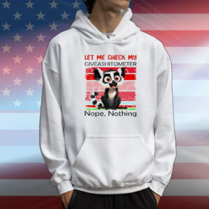 Lemur Catta let me check my giveashitometter nope nothing T-Shirt