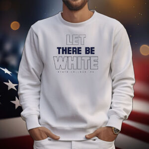 Let there be white Penn State Nittany Lions T-Shirt