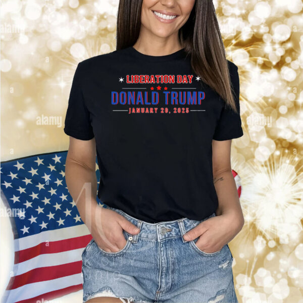 Liberation Day Donald Trump January 20, 2025 Shirt