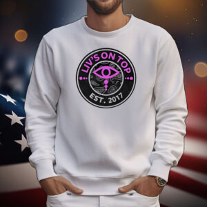 Liv’s on top est 2017 T-Shirt