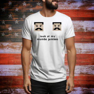Look at my mumbo jumbos Tee Shirt