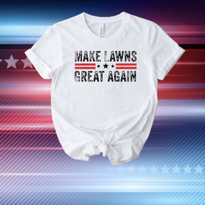 Make lawns great again T-Shirt
