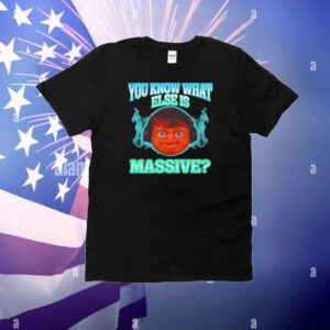 Massive ninja you know what else is massive T-Shirt