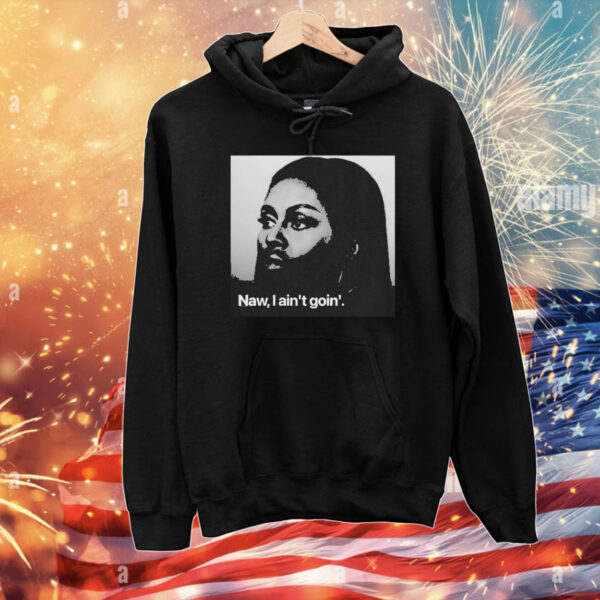 Michelle Obama Naw, I Ain’t Goin’ T-Shirt