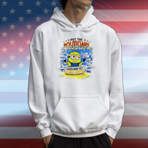 Minion put the politicians on minimum wage and watch how fast things change T-Shirt