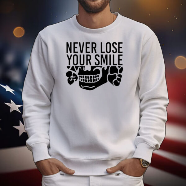 Never lose your smile T-Shirt