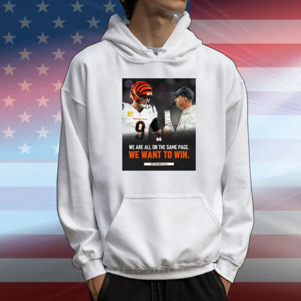 Official Poster Cincinnati Bengals Zac Taylor On 2025 We Are All On The Same Page We Want To Win T-Shirt