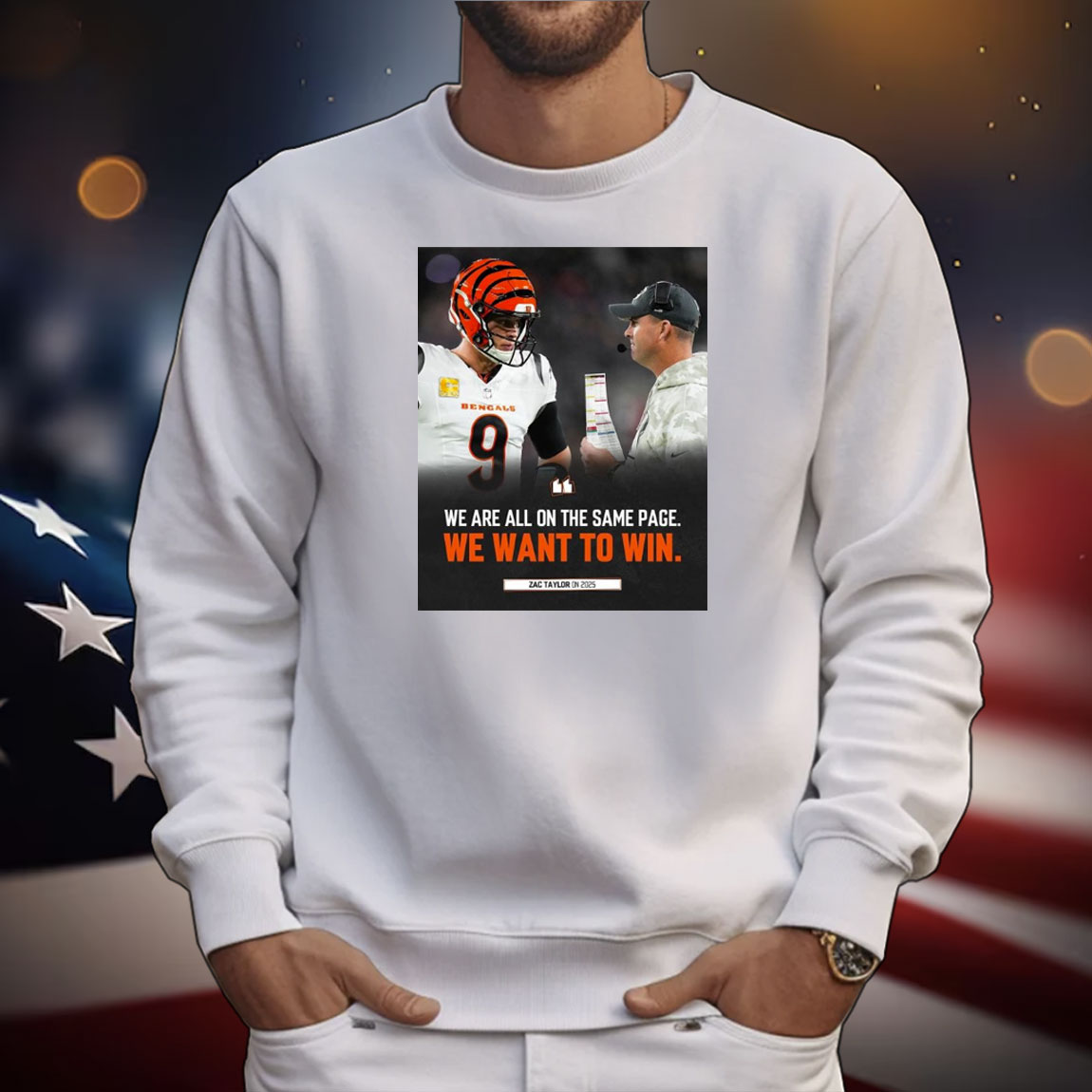 Official Poster Cincinnati Bengals Zac Taylor On 2025 We Are All On The Same Page We Want To Win T-Shirt