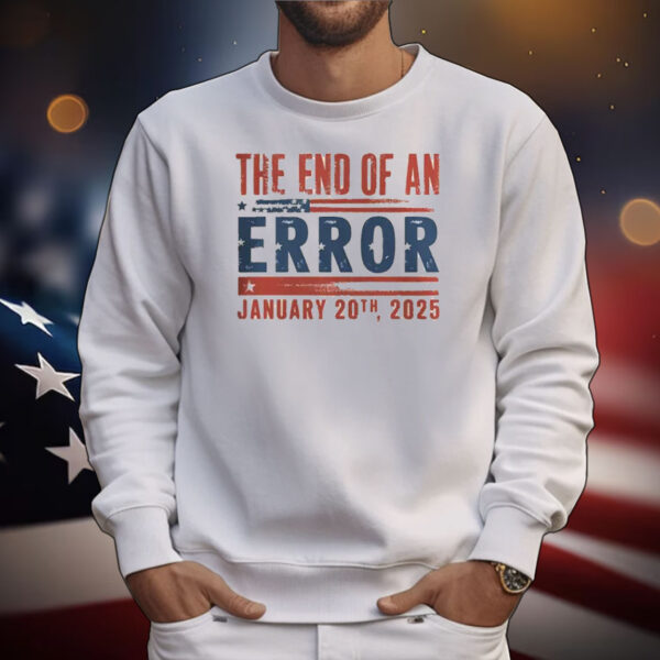 Official The End Of An Error January 20th, 2025 T-Shirt