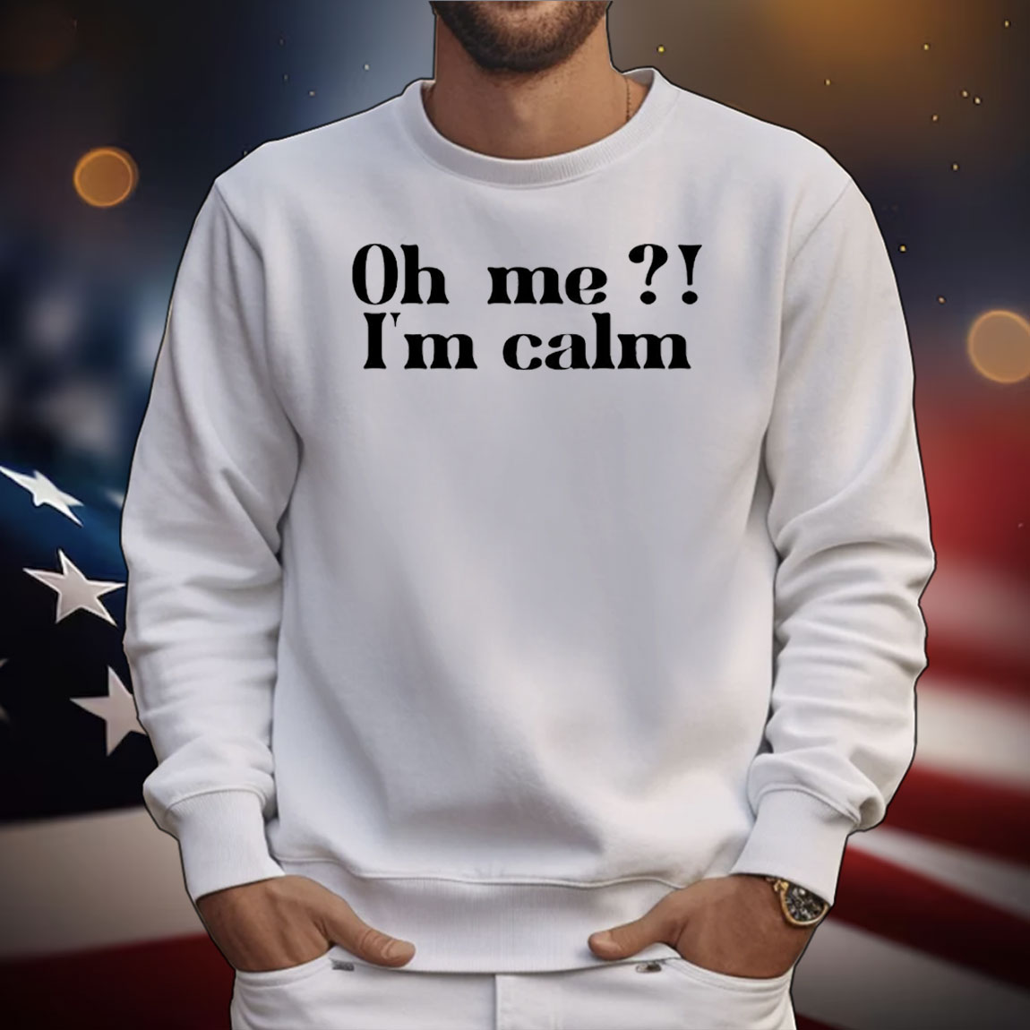 Oh me i’m calm T-Shirt