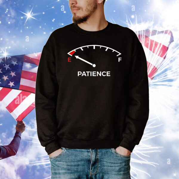 Patience fuel gauge empty T-Shirt