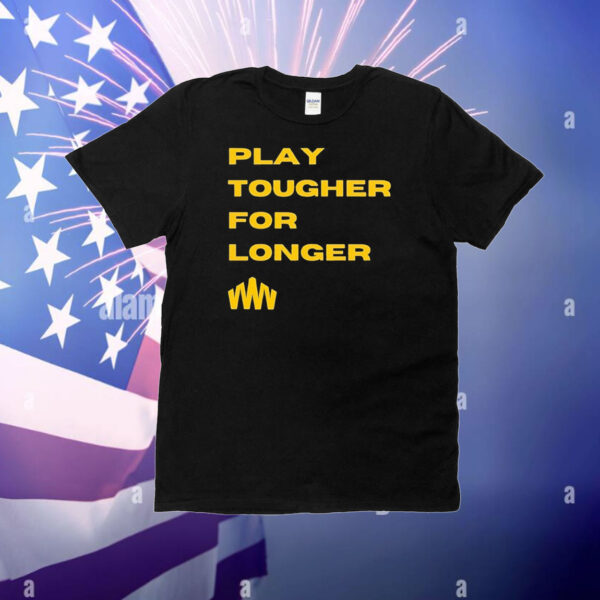 Play tougher for longer T-Shirt