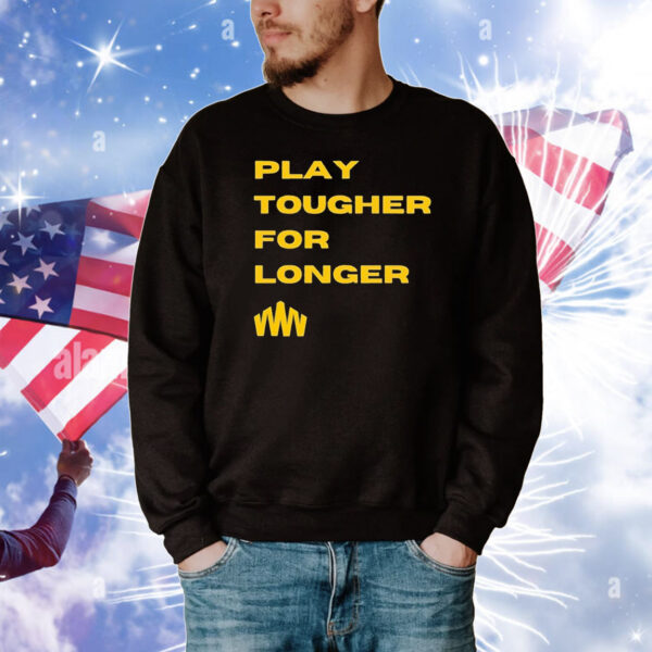 Play tougher for longer T-Shirt