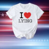 Premi Sterlin I love lying T-Shirt