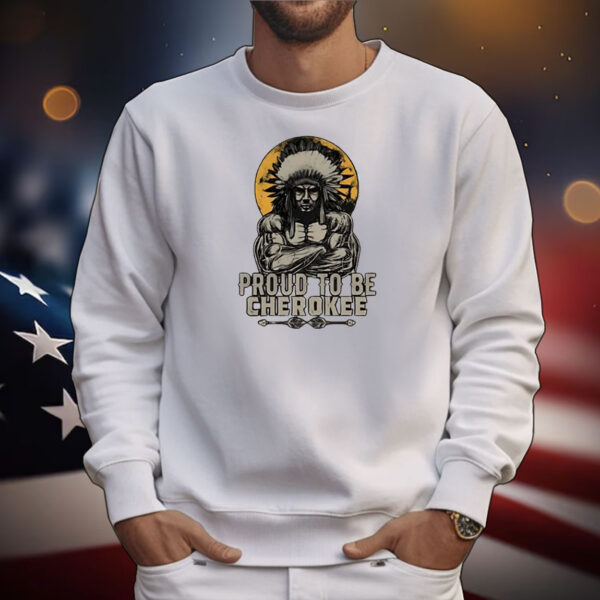 Proud To Be Cherokee Native American T-Shirt