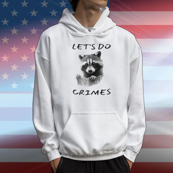 Raccoon let’s do crimes T-Shirt
