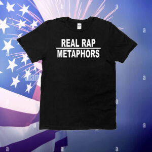 Real rap metaphors T-Shirt
