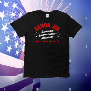 Samoa Joe Samoan Submission Machine Huntington Beach CA T-Shirt