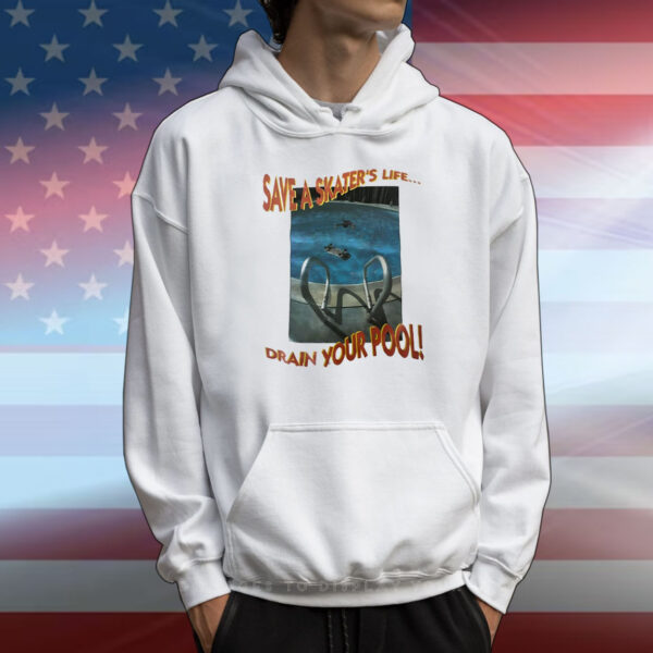 Save a skater’s life drain your pool T-Shirt