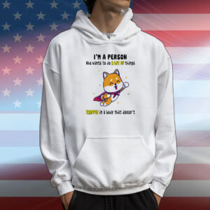 Shiba Inu dog I’m a person who wants to do a lot of things trapped in a body that doesn’t T-Shirt