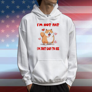 Shiba Inu dog I’m not fat I’m just easy to see T-Shirt