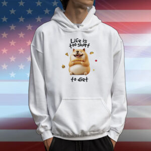 Shiba Inu dog life is too shortto diet T-Shirt
