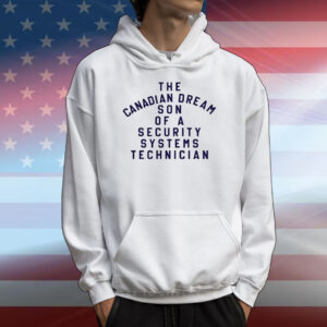Smack Down The Canadian Dream Son Of A Security Systems Technician T-Shirt