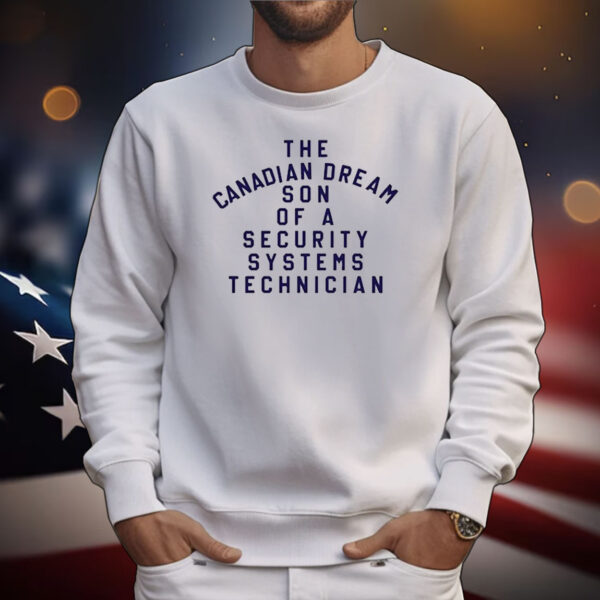 Smack Down The Canadian Dream Son Of A Security Systems Technician T-Shirt